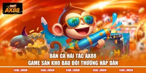 Bắn Cá Hải Tặc AX88 - Game Săn Kho Báu Đổi Thưởng Hấp Dẫn
