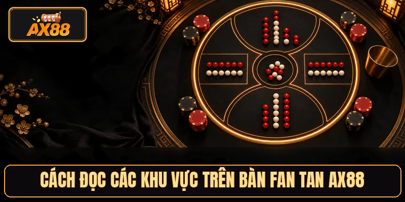 Cách đọc các khu vực trên bàn Fan Tan AX88
